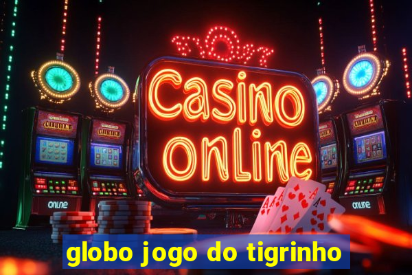 globo jogo do tigrinho